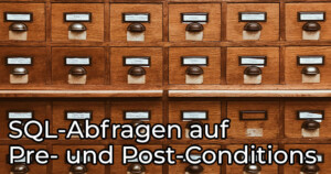 SQL-Abfragen-auf-Pre–und-Post-Conditions