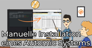 Manuelle Installation eines Automic Systems